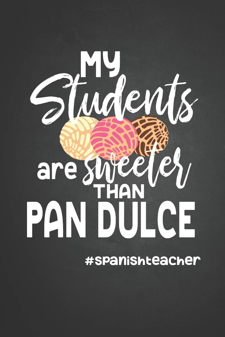 My students are sweeter than pan dulce #Spanish teacher: Notebook Journal College Ruled Lined Paper School Notes Gift for Spanish Teacher Maestra de Espanol Libreta Rayada 6 x 9 in 120 pp book