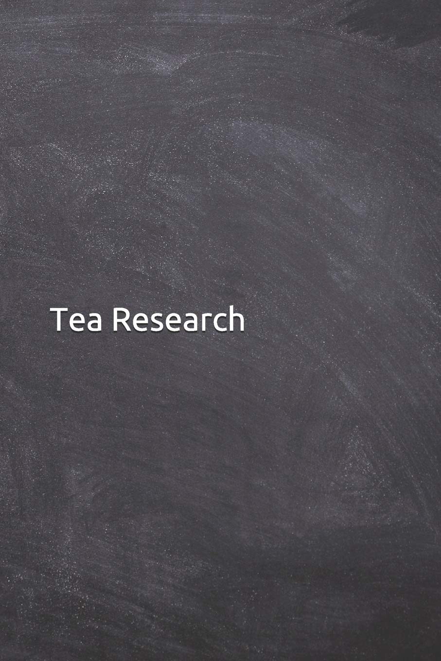 Tea Research: Journal, Notebook, Diary, 6"x9" Lined Pages, 120 Pages. Perfect for tea researching and a gift for tea lovers and tasting Cooking & Enjoying
