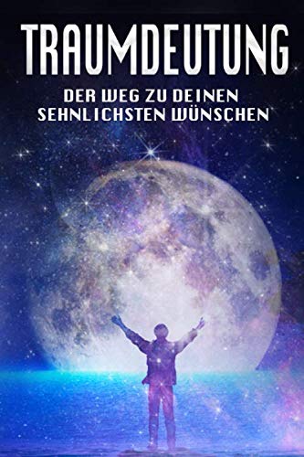 Traumdeutung: Der weg zu deinen sehnlichsten Wünschen (Träume deuten) Psychology