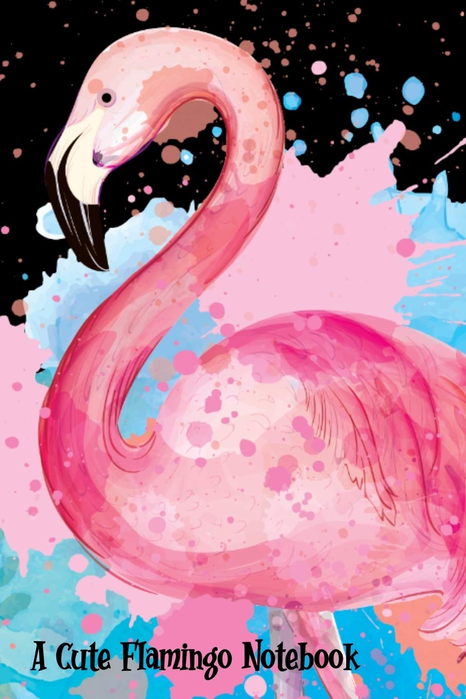 A Cute Flamingo Notebook: A pretty pink flamingo notebook & journal for women, girls & students for home, school or college use. Books