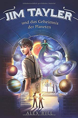 Jim Tayler und das Geheimnis der Planeten: Ein Fantasy-Abenteuer für jedes Alter Action & Adventure