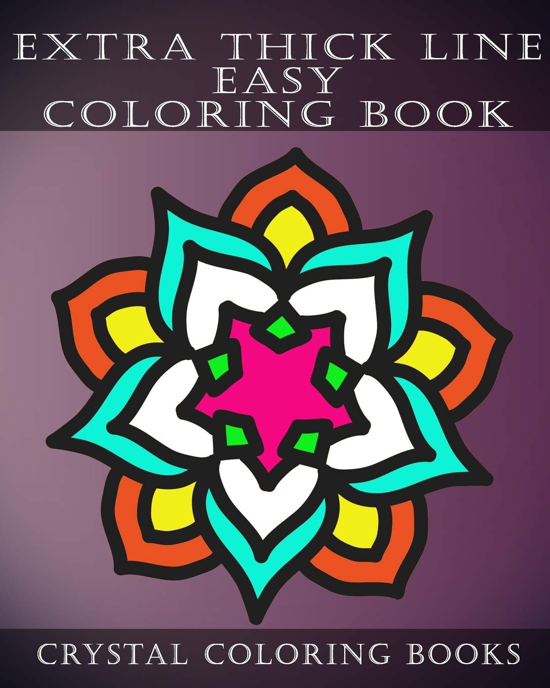 Extra Thick Line Easy Coloring Book: 30 Simple Pattern Pages Suitable For Children And Especially The Partially Sighted. (Extra Thick Lines, Band 1) Medicine