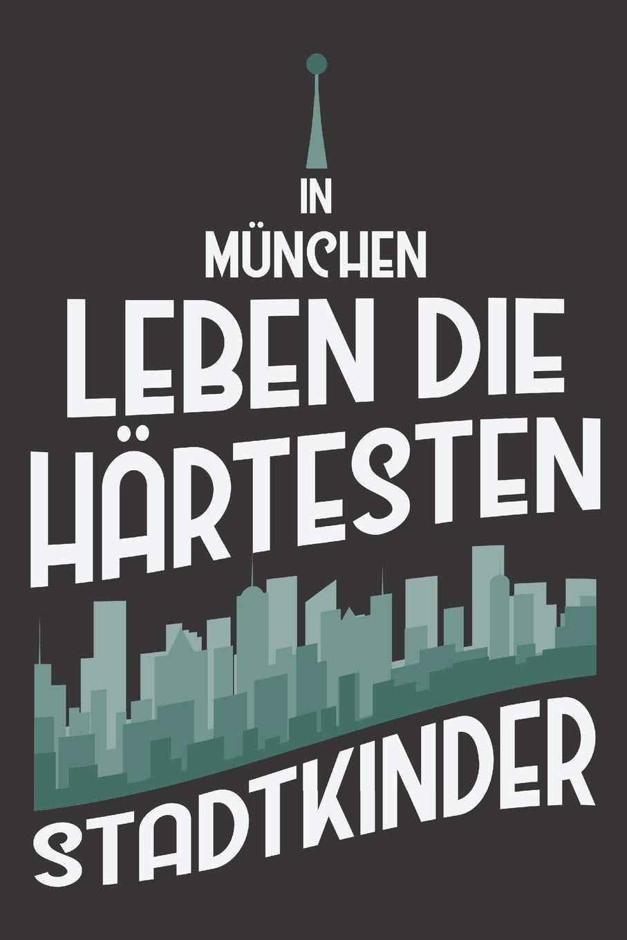 In München Leben Die Härtesten Stadtkinder: DIN A5 6x9 I 120 Seiten I Punkteraster I Notizbuch I Notizheft I Notizblock I Geschenk I Geschenkidee Books