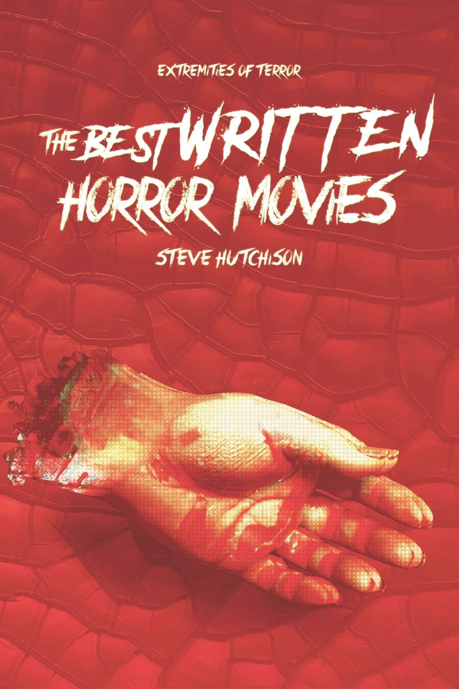 The Best Written Horror Movies (Extremities of Terror 2019 (Color), Band 5) Film, Art & Culture