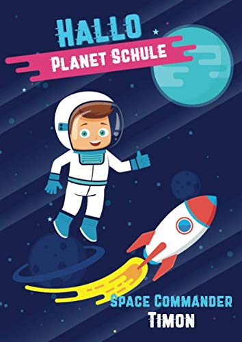 Hallo Planet Schule - Space Commander Timon: Cooles personalisiertes Schreiblernheft und Malbuch A4 110 Seiten, Geschenk für Jungen zur Einschulung und zum Buchstaben schreiben lernen Non-fiction