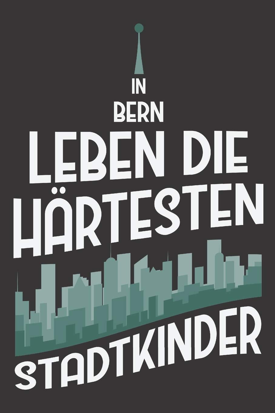 In Bern Leben Die Härtesten Stadtkinder: DIN A5 6x9 I 120 Seiten I Kariert I Notizbuch I Notizheft I Notizblock I Geschenk I Geschenkidee book