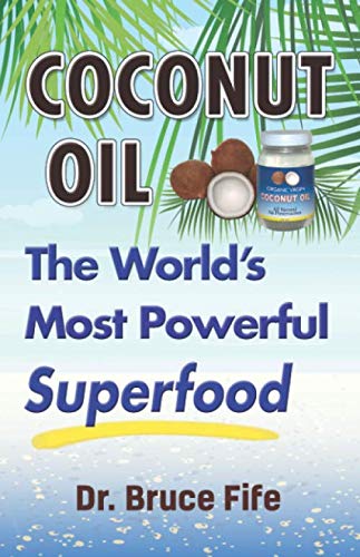 Coconut Oil: The World’s Most Powerful Superfood Health, Nutrition & Fitness