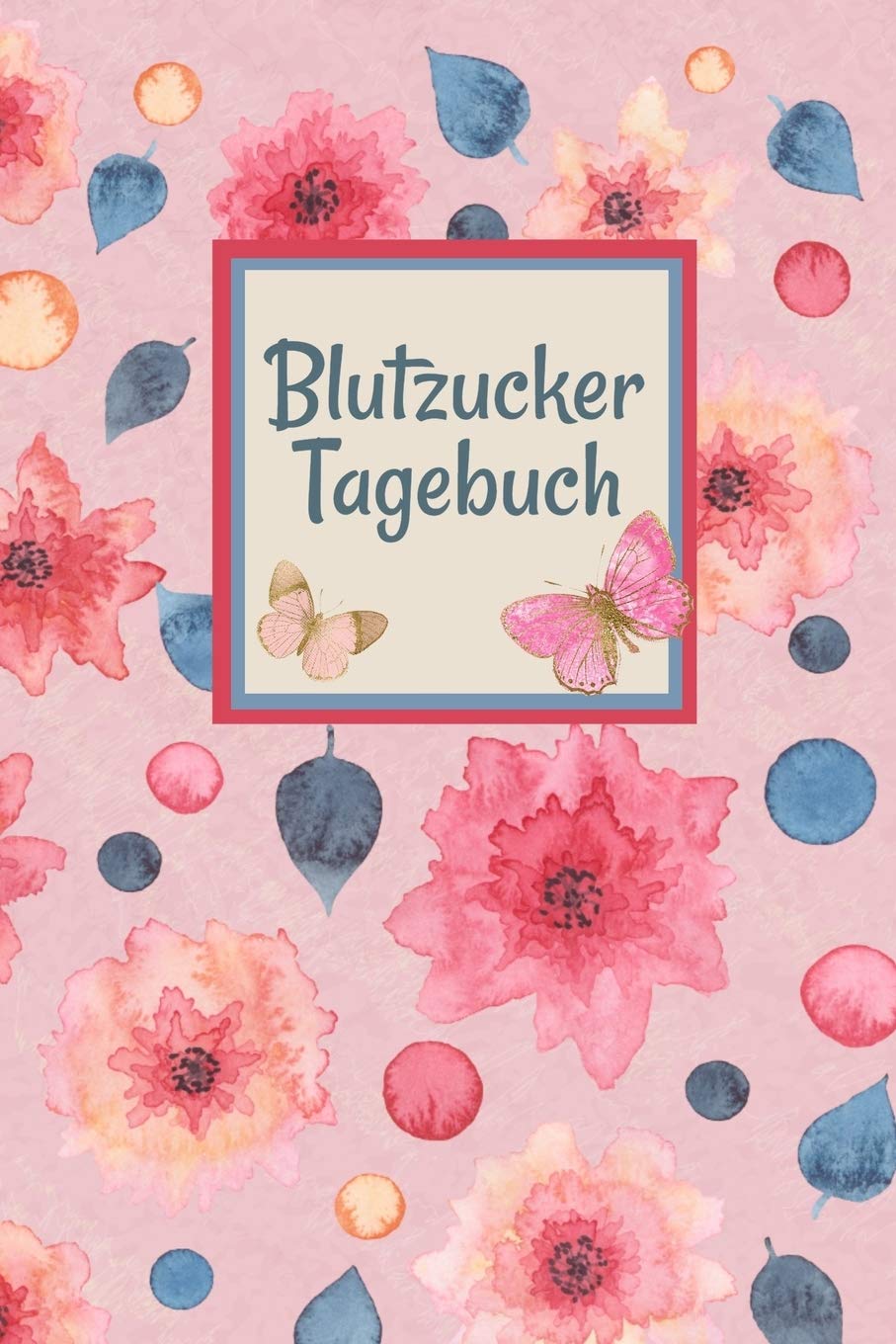 Blutzucker Tagebuch: Diabetiker Notizbuch mit Tabellen für 53 Wochen und Übersicht für 12 Monate Health, Nutrition & Fitness