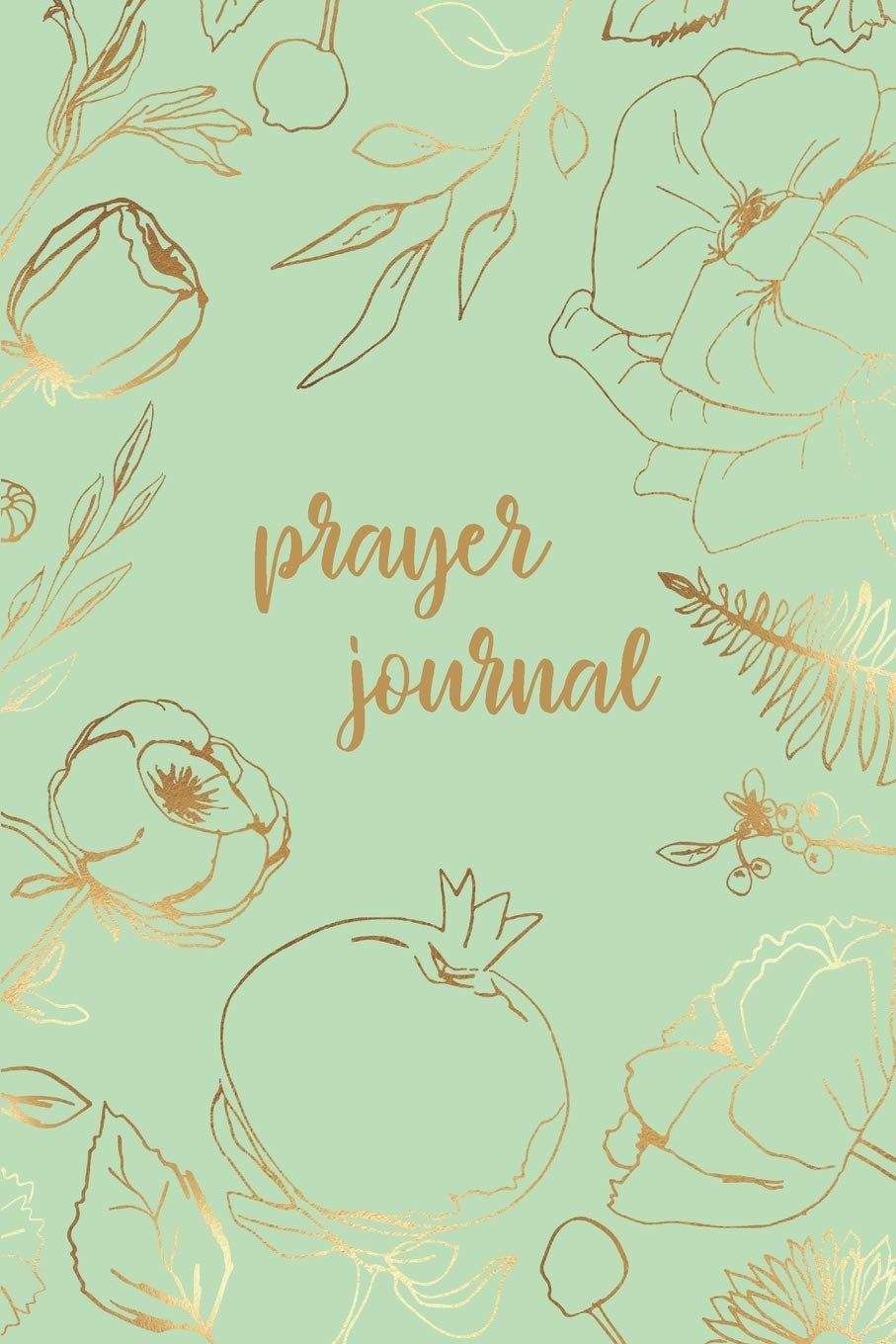 Prayer Journal: Prayer Journal for Women or Teen Girls - 6x9 inch - 133 pages - Gratitude Journal - Prayer Log Book - Mint Green and Gold Floral Religion & Esotericism