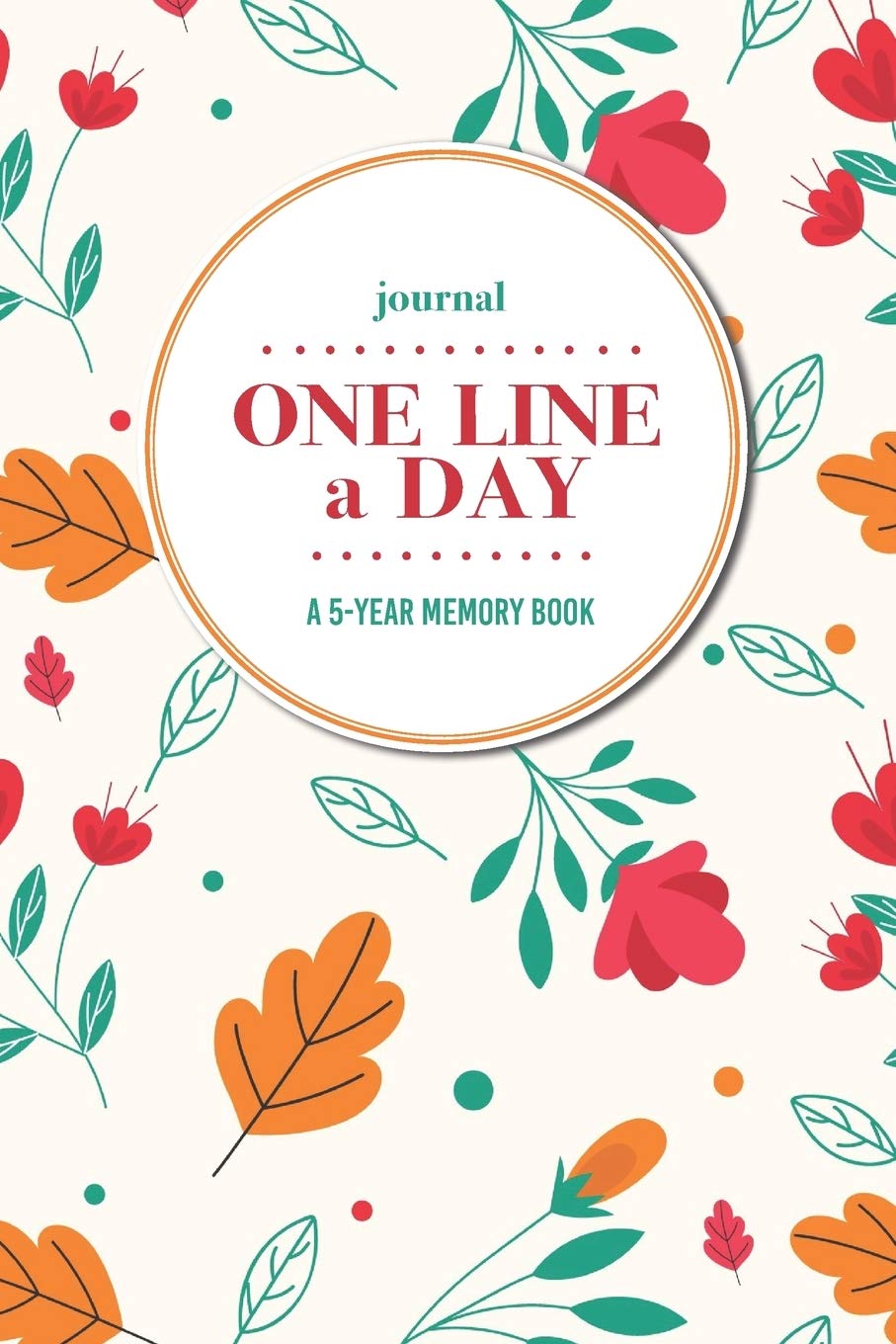 Journal | One Line a Day: A 5-Year Memory Book | 5-Year Journal | 5-Year Diary | Floral Notebook for Keepsake Memories and Journaling | Cute Leaves and Floral Pattern Media & Communication