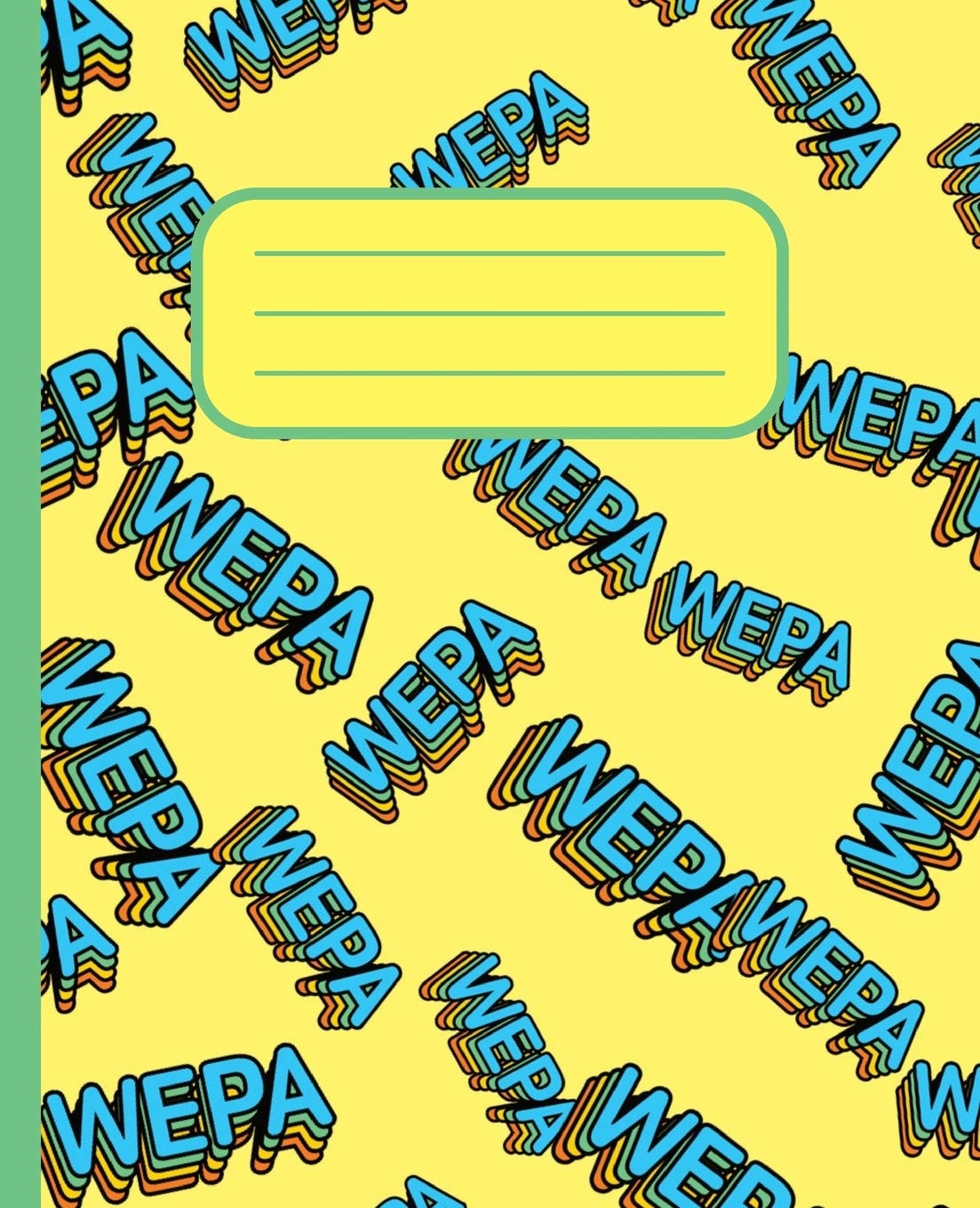 Wepa Wepa Wepa: 100 Pages Composition Notebook Journal with Numbered Pages and Table of Contents Learning & Reference
