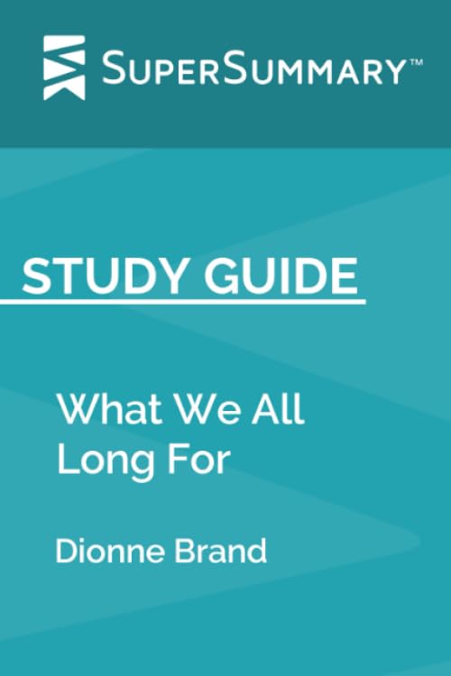 Study Guide: What We All Long For by Dionne Brand (SuperSummary) Books