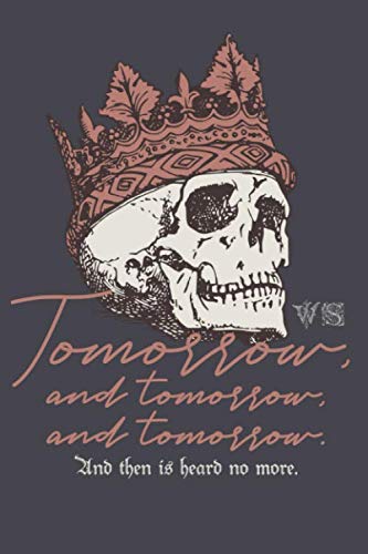 Shakespeare Journal #1: Tomorrow And Tomorrow And Tomorrow Macbeth Notebook Journal to write in 6x9" 150 lined pages Film, Art & Culture