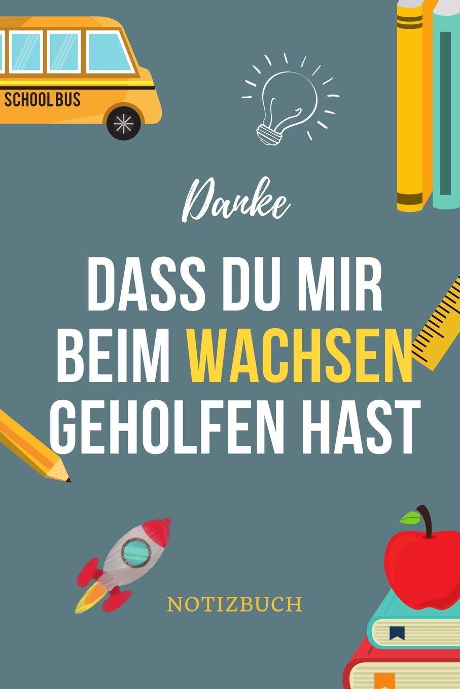DANKE DASS DU MIR BEIM WACHSEN GEHOLFEN HAST NOTIZBUCH: A5 Notizbuch 52 WOCHEN KALENDER Geschenkidee für deine Eltern | Mama Papa Oma Opa Geschwister ... | Geburtstag | persönliches Geschenk Abschied Books
