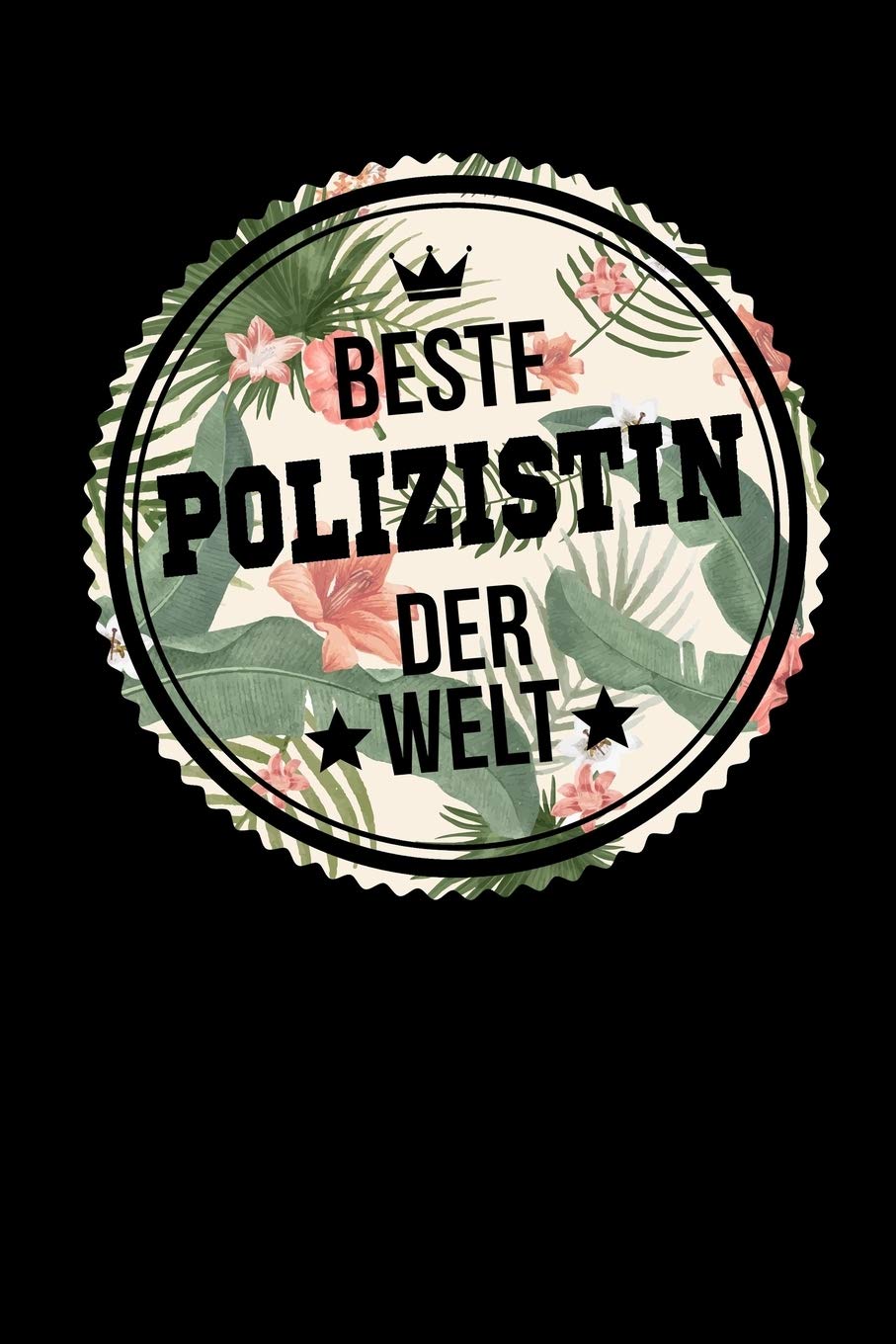 Beste Polizistin Der Welt: A5 Blanko • Notebook • Notizbuch • Taschenbuch • Journal • Tagebuch - Ein lustiges Geschenk für Freunde oder die Familie und die beste Polizistin der Welt Business, Finance & Career