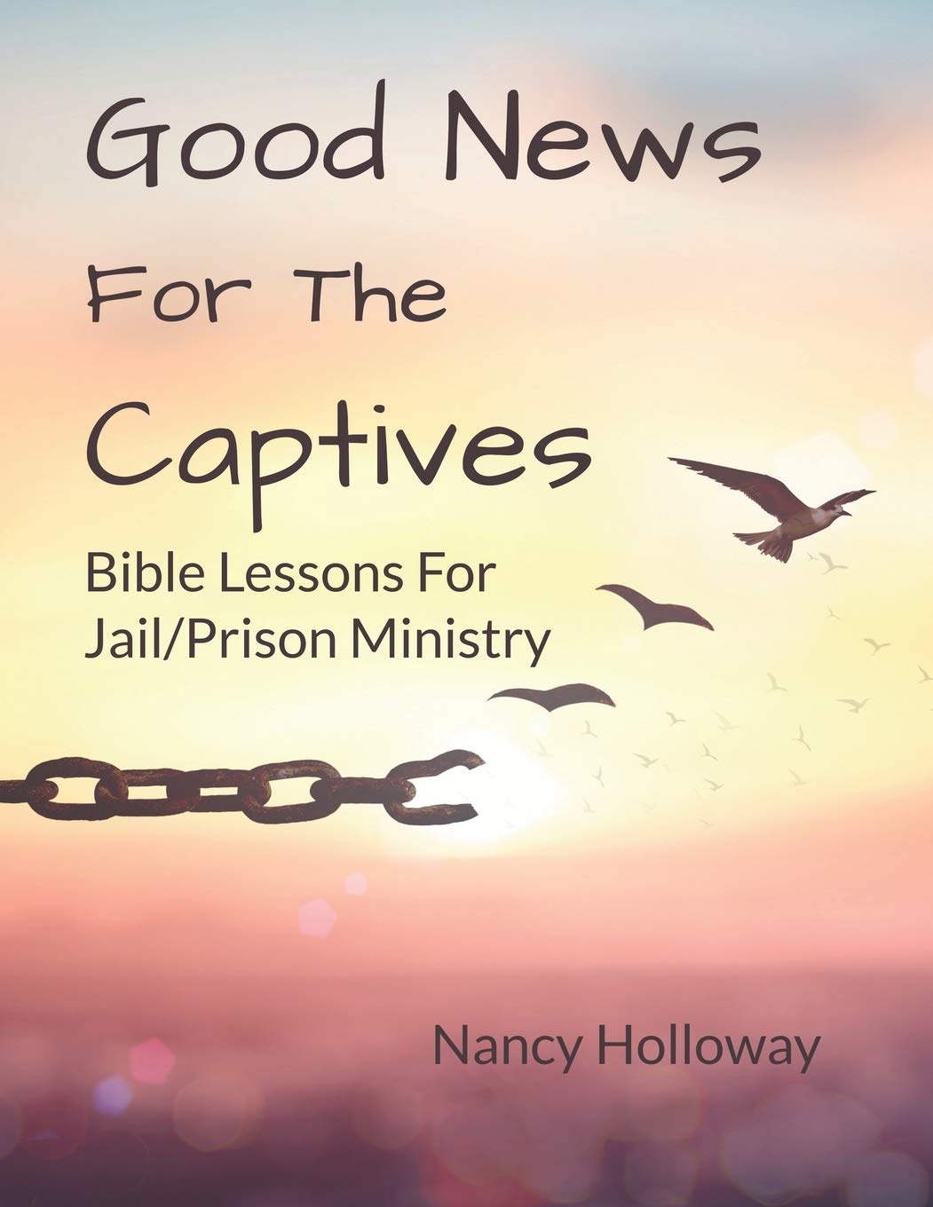 Good News For The Captives: Bible Lessons for Jail/Prison Ministry Religion & Esotericism
