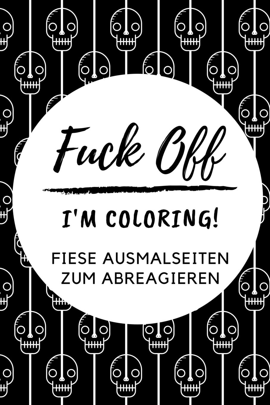 FUCK OFF I'M COLORING! FIESE AUSMALSEITEN ZUM ABREAGIEREN: A5 freches Schimpfwörter Malbuch für Erwachsene | Cooles Buero Geschenk für Kollegen | ... Ausmalseiten zum Entspannen und Abreagieren Books