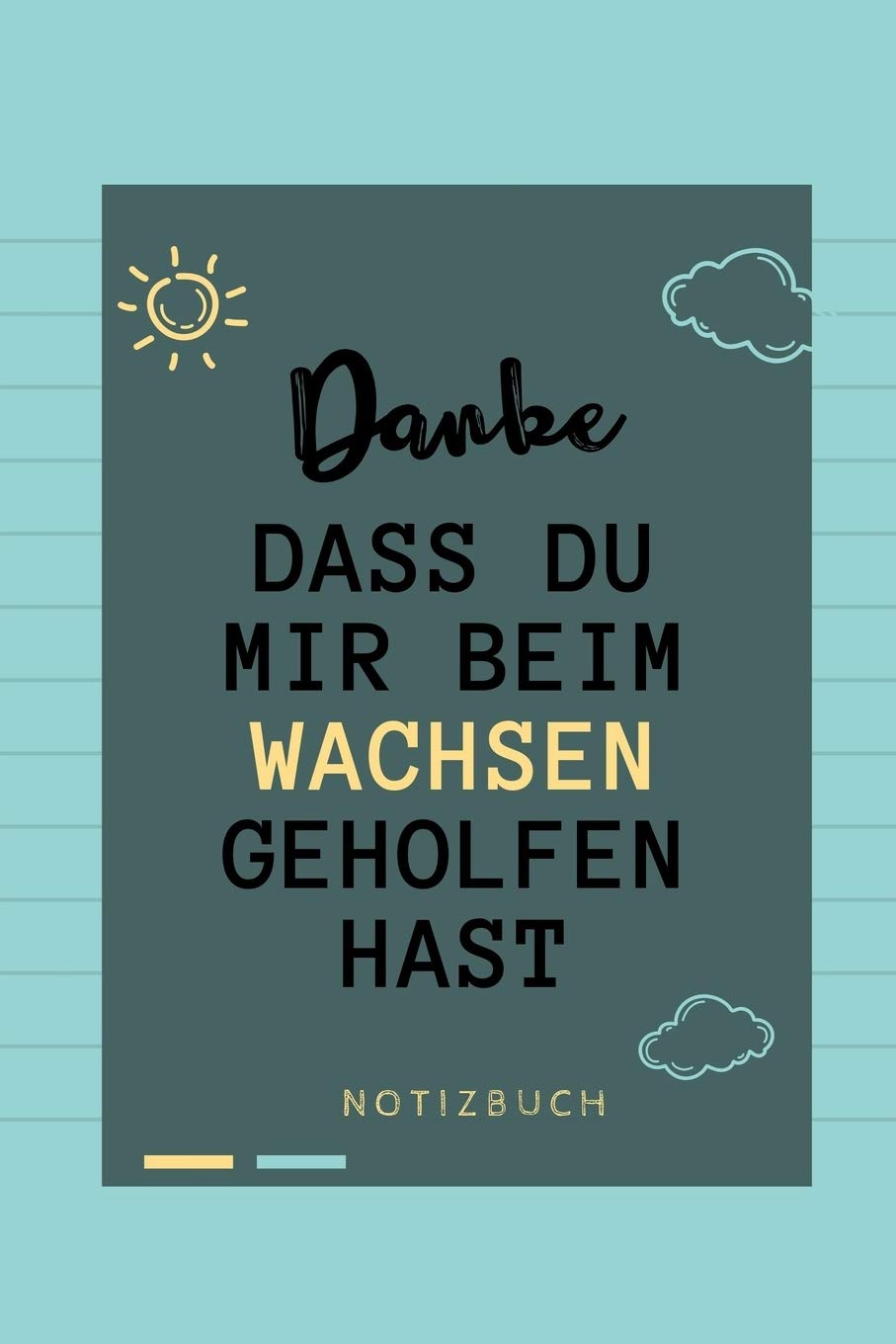 DANKE DASS DU MIR BEIM WACHSEN GEHOLFEN HAST NOTIZBUCH: A5 Notizbuch KARIERT Geschenkidee für deine Eltern | Mama Papa Oma Opa Geschwister Lehrer Erzieher | Geburtstag | persönliches Geschenk Abschied Books