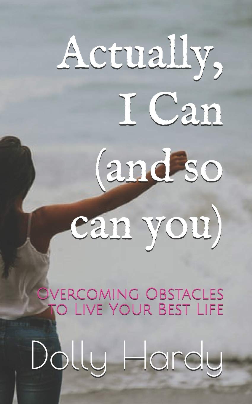 Actually, I Can (and so can you): Overcoming Obstacles to Live Your Best Life Business, Finance & Career