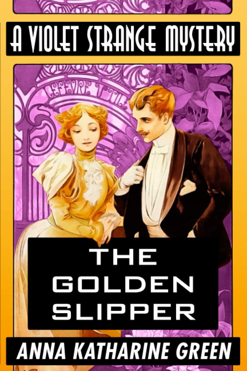 The Golden Slipper by Anna Katharine Green: Super Large Print Edition of the Classic Violet Strange Mystery Specially Designed for Low Vision Readers with a Giant Easy to Read Font Historical Fiction