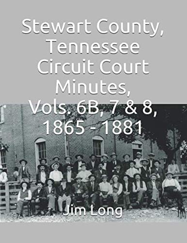 Stewart County, Tennessee Circuit Court Minutes, Vols. 6B, 7 & 8, 1865 - 1881 Reference Books