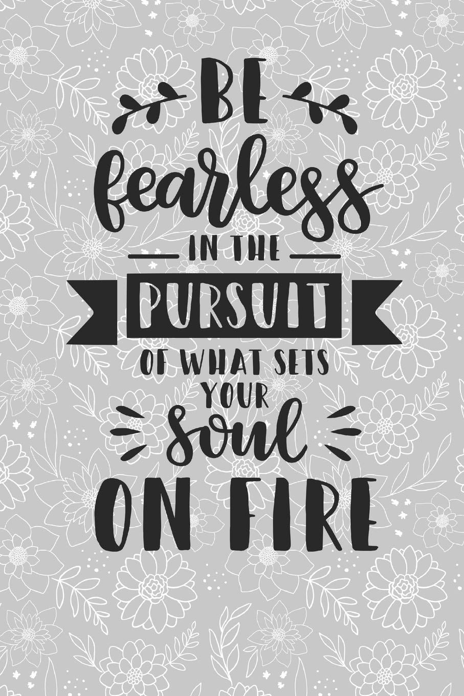 BE FEARLESS IN THE PURSUIT OF WHAT SETS YOUR SOUL ON FIRE: 6 X 9 DAILY PLANNER FOR HIGH SCHOOL STUDENTS Mathematics