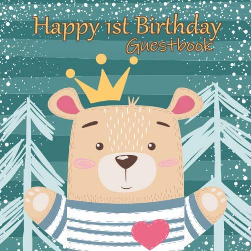Happy 1st Birthday Guestbook: Teddy Bear Birthday Party Guest Book Celebration Log for Signing and Leaving Special Messages Parents & Children