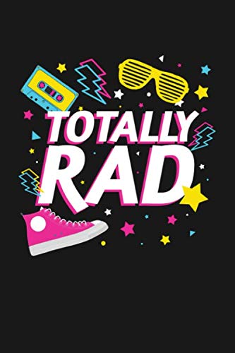 Totally Rad: A Lined Journal or Notebook for People Who Love the 80's Books