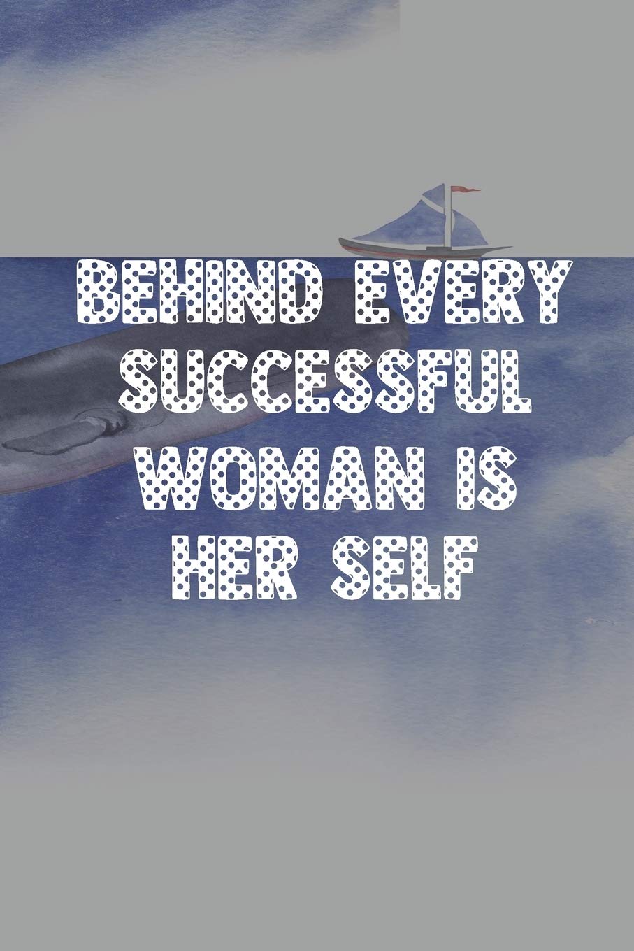 Behind every successful woman is her self: Cute Blank Lined Book For Women & Girls & Kids To Write Goals, Ideas & Thoughts, Writing, Notes, Doodling and Tracking - Female Empowerment Learning & Reference