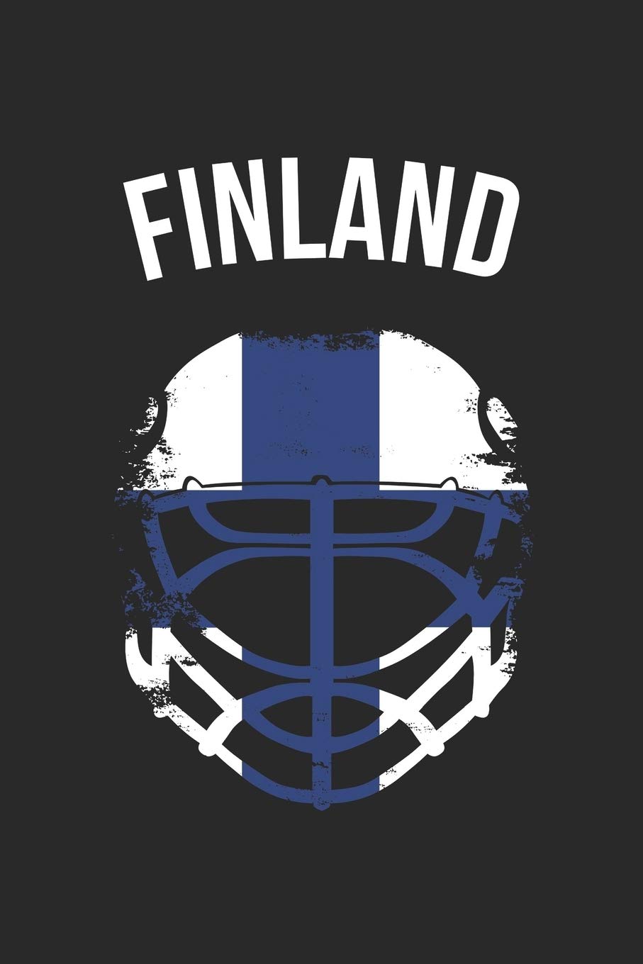 Finland Flag Hockey Helmet - Gift for Hockey Player - Finland Hockey Notebook - Hockey Diary: Unruled Blank Journey Diary, 110 blank pages, 6x9 (15.2 x 22.9 cm) Leisure & Fun
