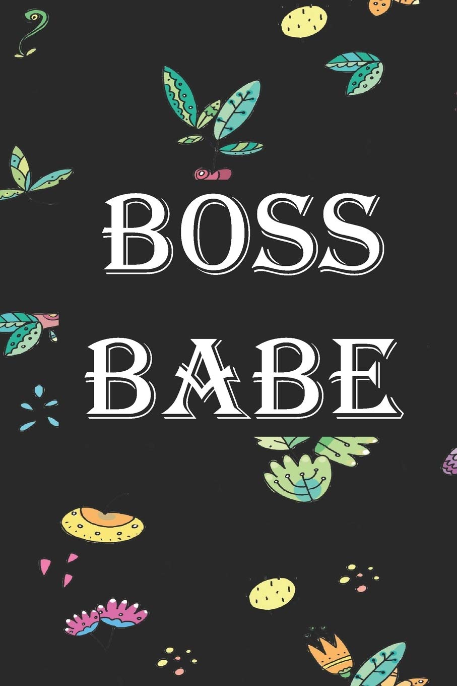 Boss Babe: Cute Blank Lined Book For Women & Girls & Kids To Write Goals, Ideas & Thoughts, Writing, Notes, Doodling and Tracking - Female Empowerment Learning & Reference