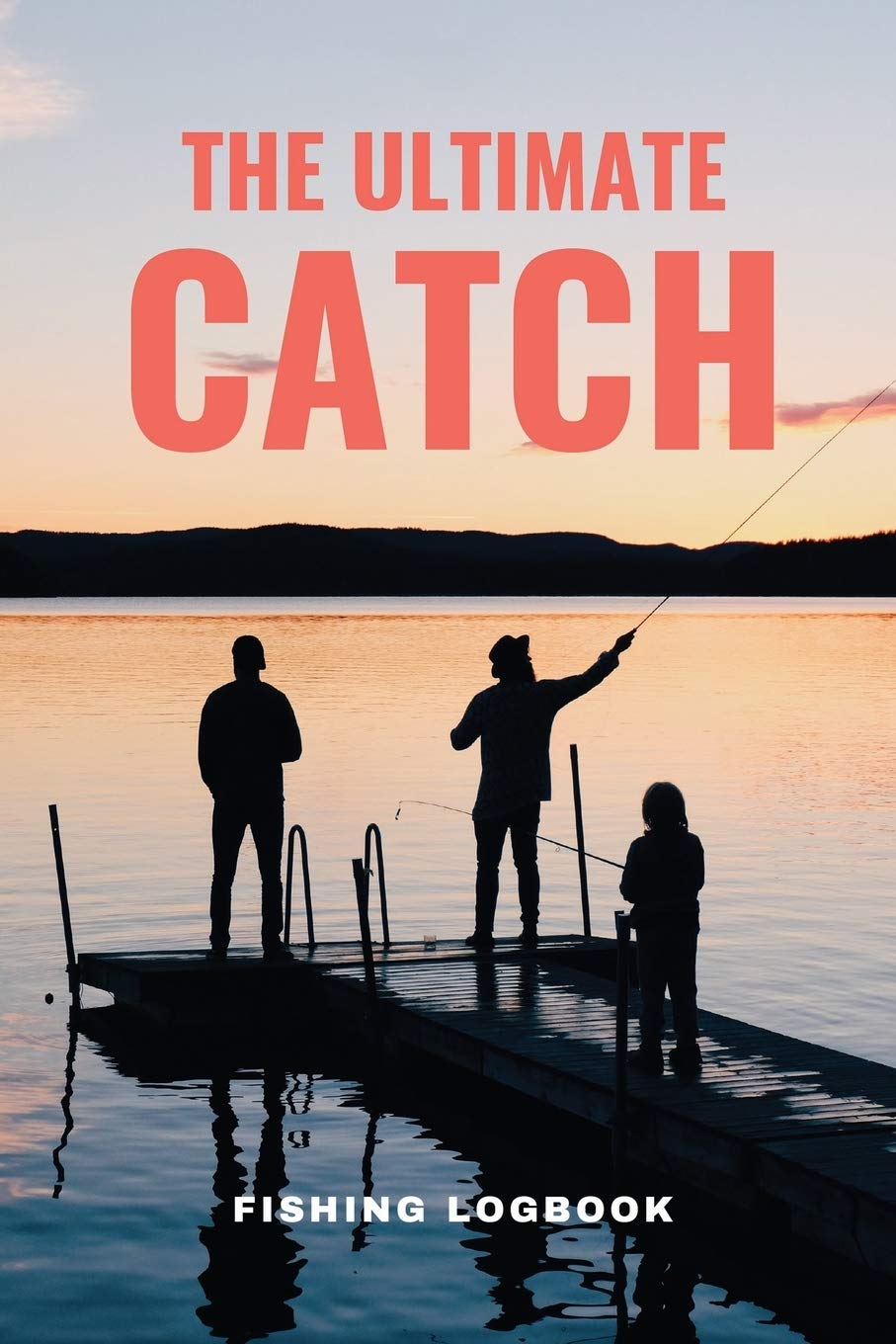 The Ultimate Catch Fishing Logbook: Fishing Log Book and Journal Gift for Kids, Adults or for Beginners - Track your expeditions, experiences, records or notes about food fishing spots Mathematics