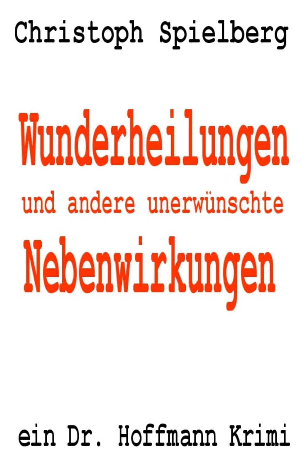 Wunderheilungen und andere unerwünschte Nebenwirkungen: ein Dr. Hoffmann Krimi (Dr. Hoffmann Krimis, Band 7) Detective & CSI