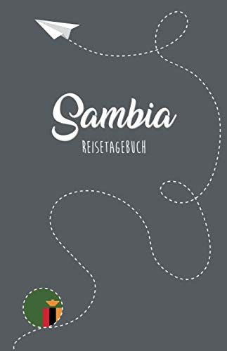 Sambia Reisetagebuch: Zum Selberschreiben, Ausfüllen und Gestalten Travel Guides