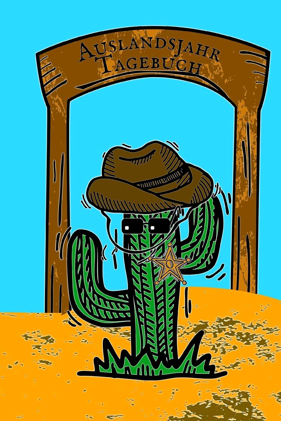 Auslandsjahr Tagebuch: Notizbuch zum Eintragen der Reiseerlebnisse in den USA I 124 Seiten liniert mit Inhaltsverzeichnis I Cowboy Kaktus Travel Books