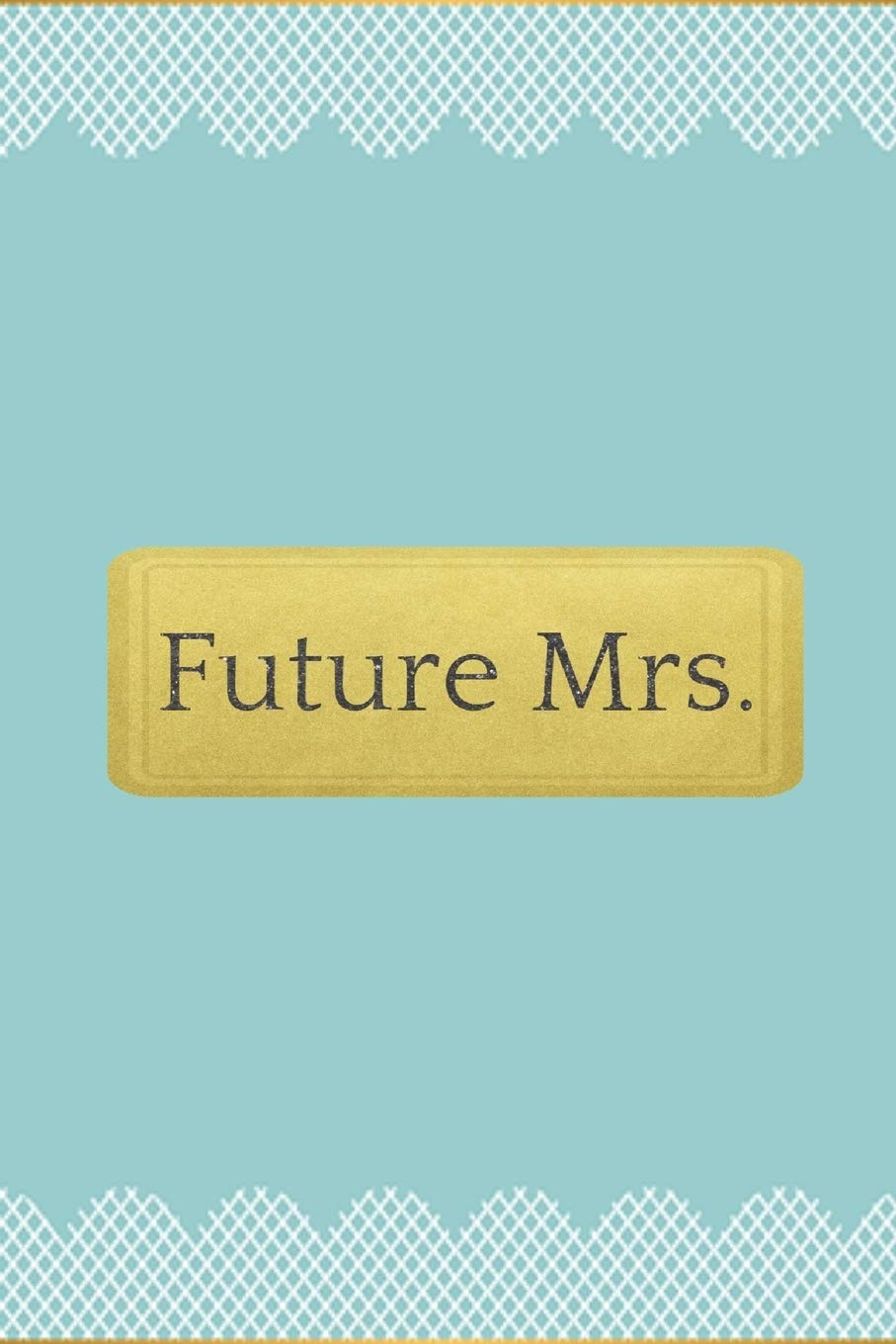 Future Mrs: Blue and gold lace trim wedding lined paperback jotter Partnership & Love