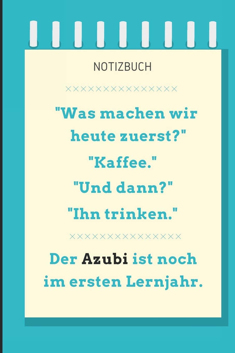 NOTIZBUCH "WAS MACHEN WIR HEUTE ZUERST?": A5 Notizbuch LINIERT Geschenk zur Ausbildung | für Sohn Tochter Neffe Nichte Freund Freundin | für Auszubildende Azubi Azubine | Lustiger Spruch Novels & Short Stories