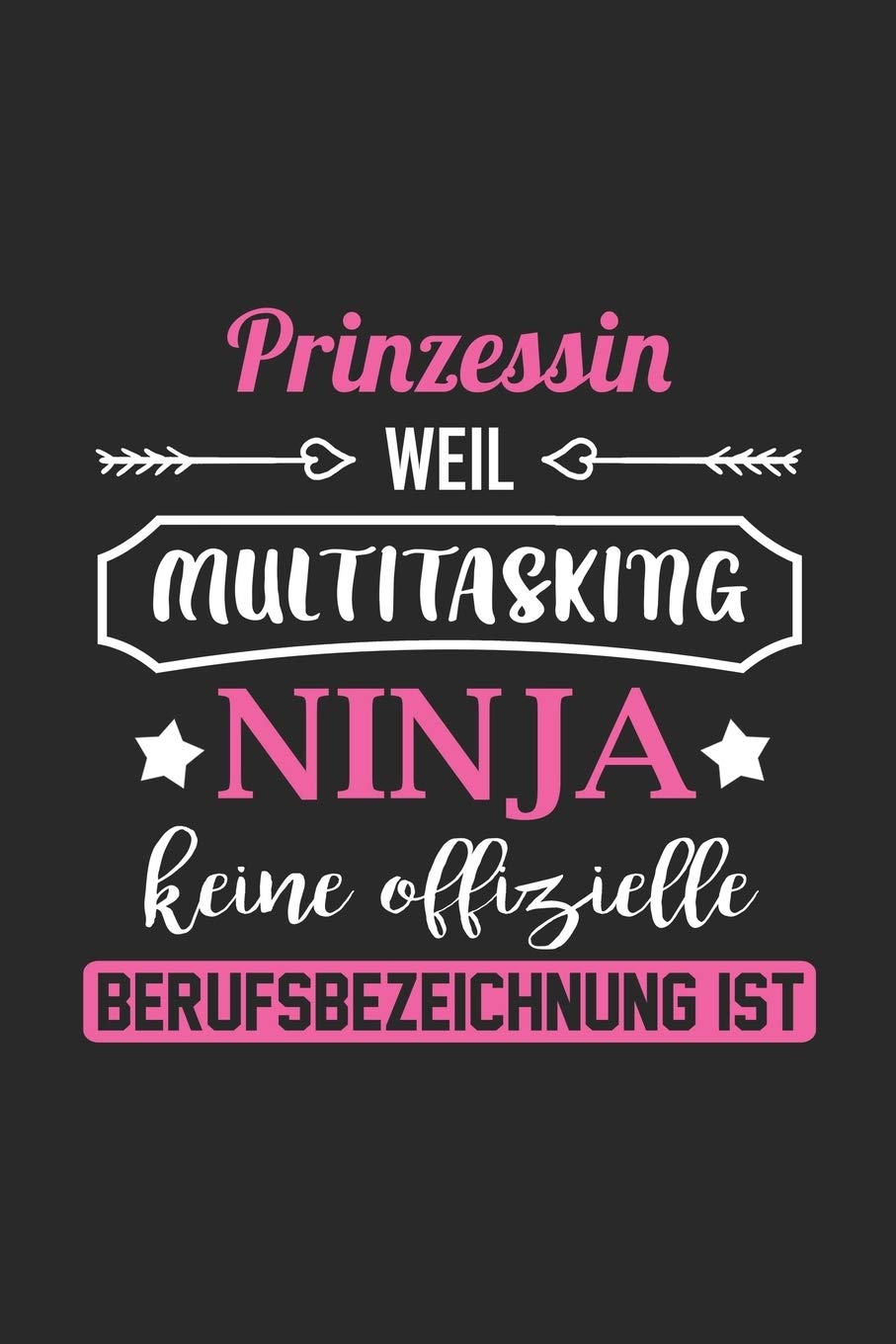Prinzessin Weil Multitasking Ninja Keine Berufsbezeichnung Ist: A5 Blanko • Notebook • Notizbuch • Taschenbuch • Journal • Tagebuch - Ein lustiges ... die Familie und die beste Prinzessin der Welt Reference Books