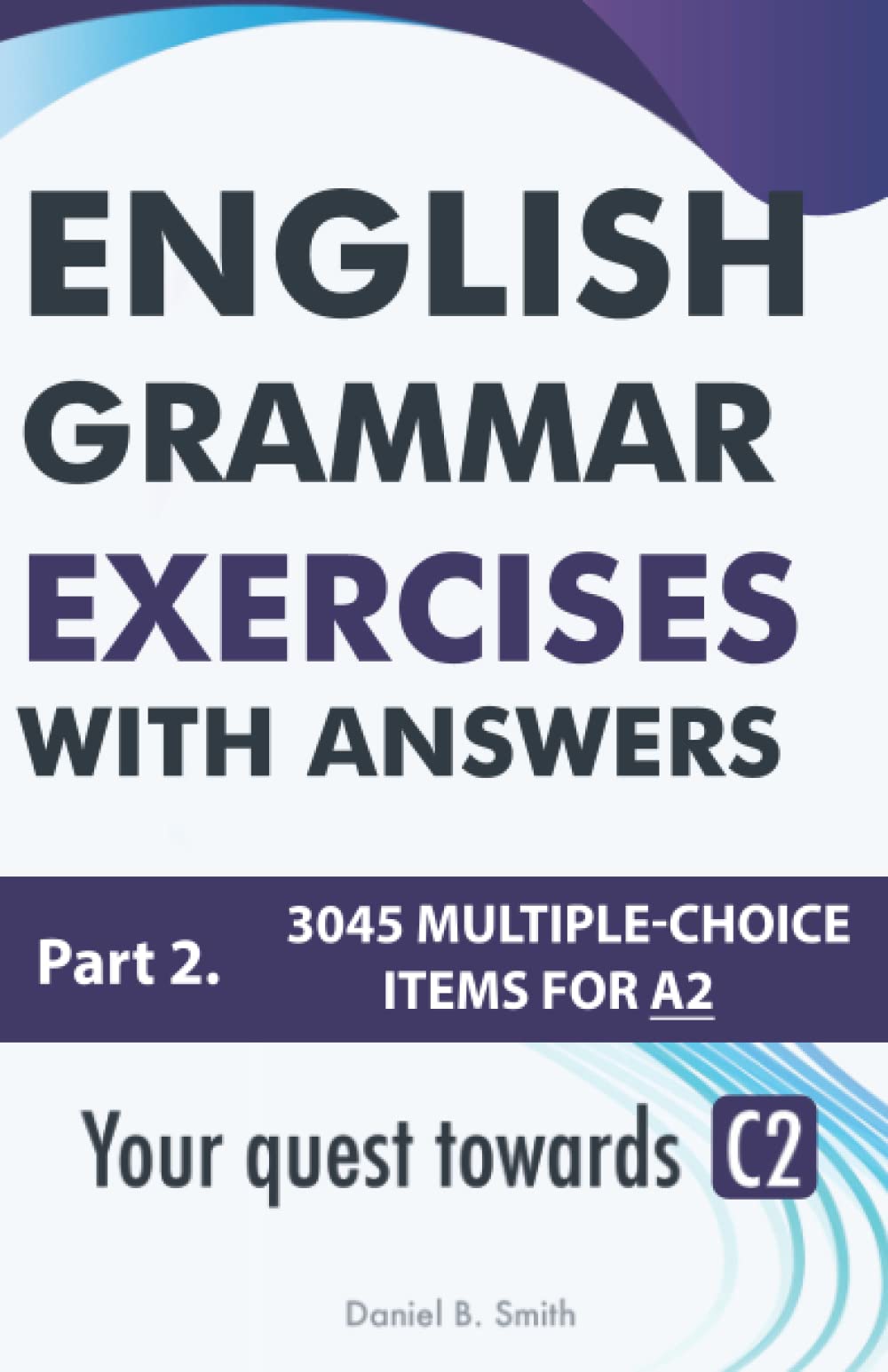 English Grammar Exercises with answers Part 2: Your quest towards C2 Foreign Languages ​​& Dictionaries
