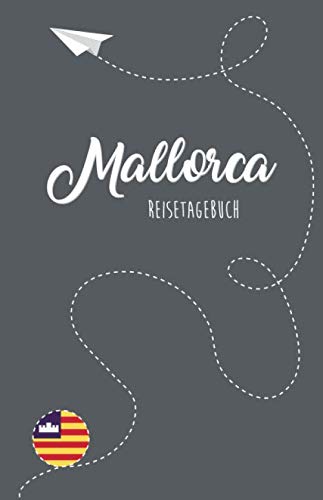 Mallorca Reisetagebuch: Zum Selberschreiben, Ausfüllen und Gestalten Travel Guides