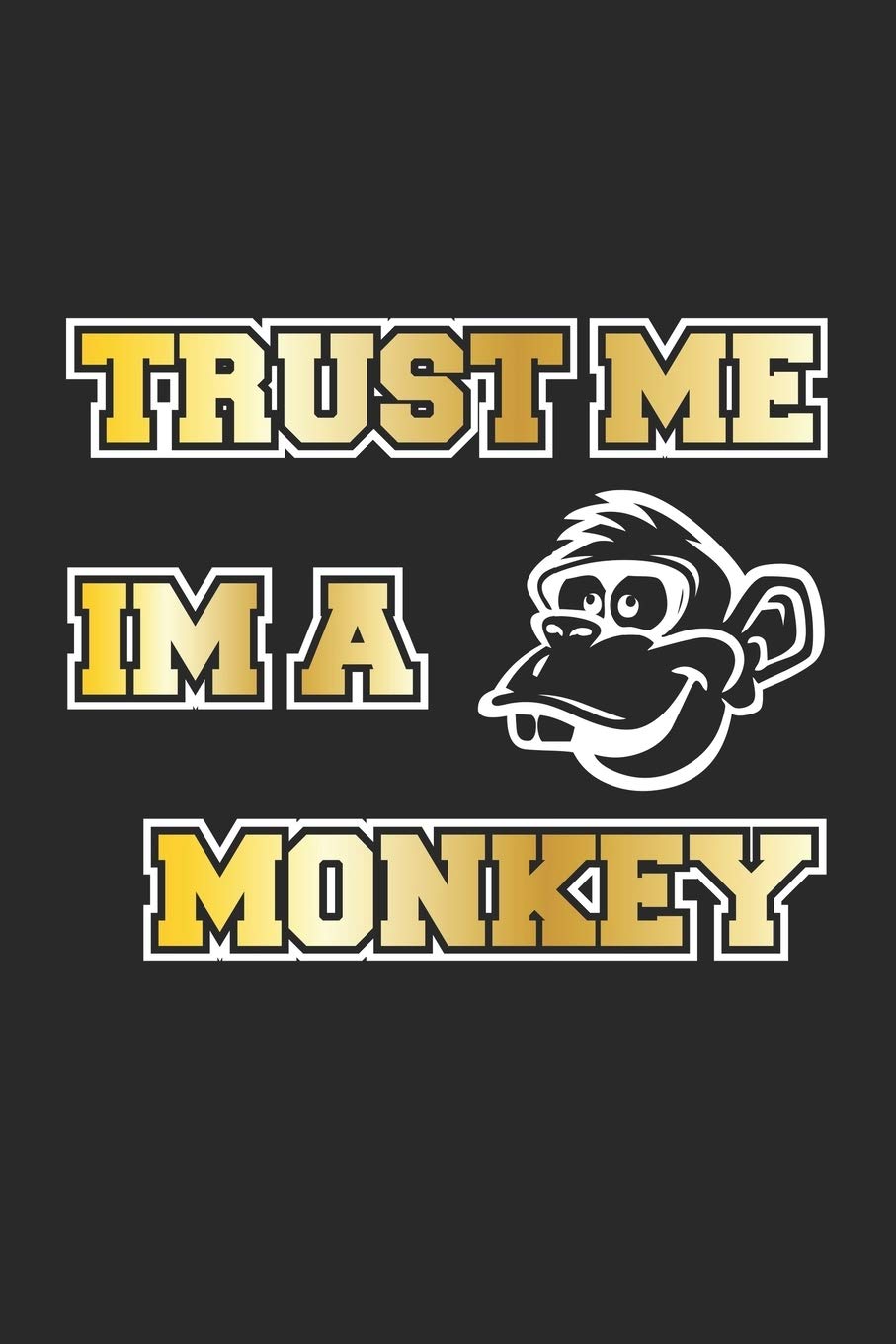Trust me I am a Monkey: Notizbuch für Lustige Affen | Blank | A5 | 120 Seiten Manga