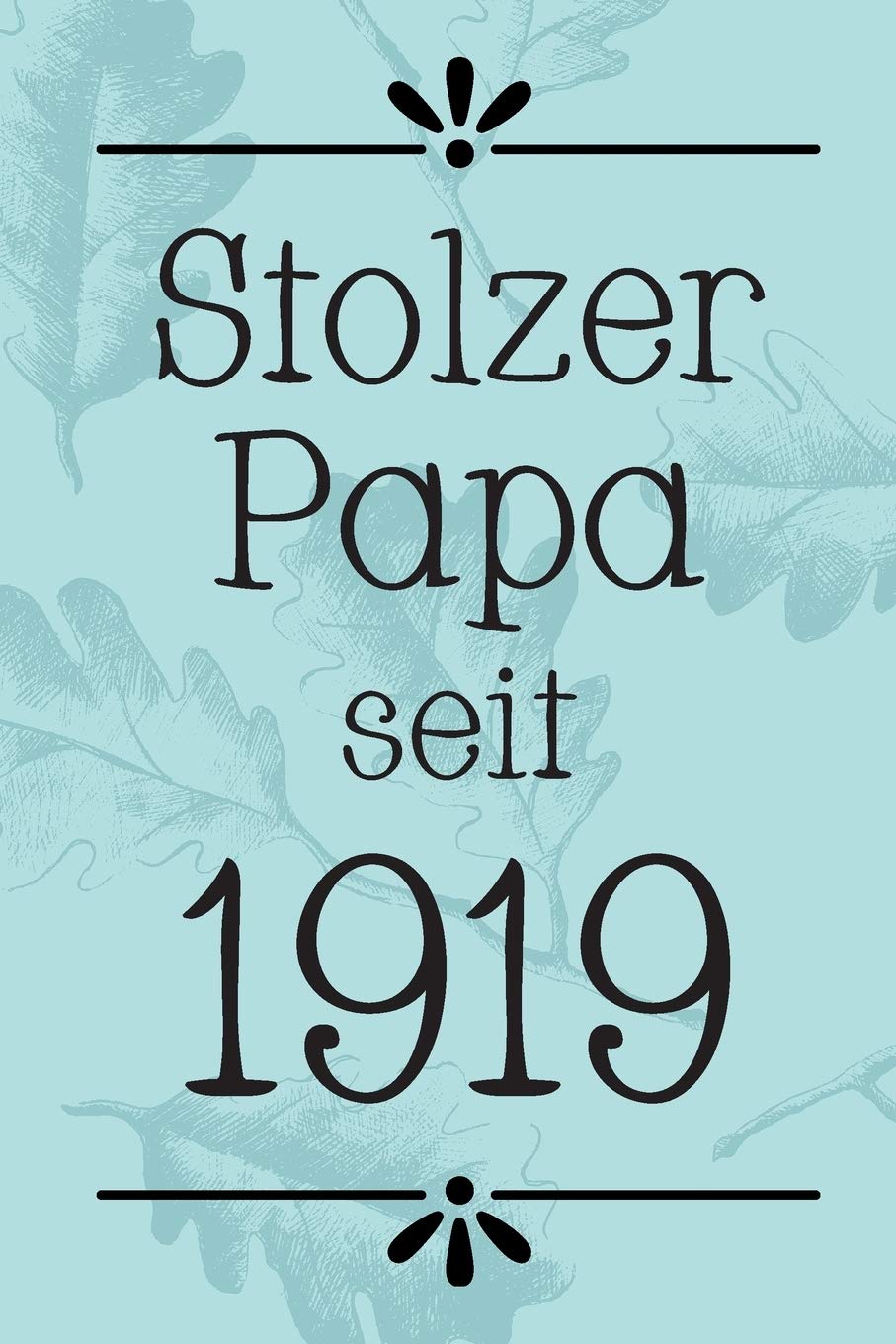 Stolzer Papa 1919: DIN A5 • 120 Seiten Punkteraster • Kalender • Notizbuch • Notizblock • Block • Terminkalender • Abschied • Geburtstag • Ruhestand • Abschiedsgeschenk • Arbeitskollegin Business, Finance & Career