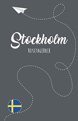 Stockholm Reisetagebuch: Zum Selberschreiben, Ausfüllen und Gestalten Travel Guides