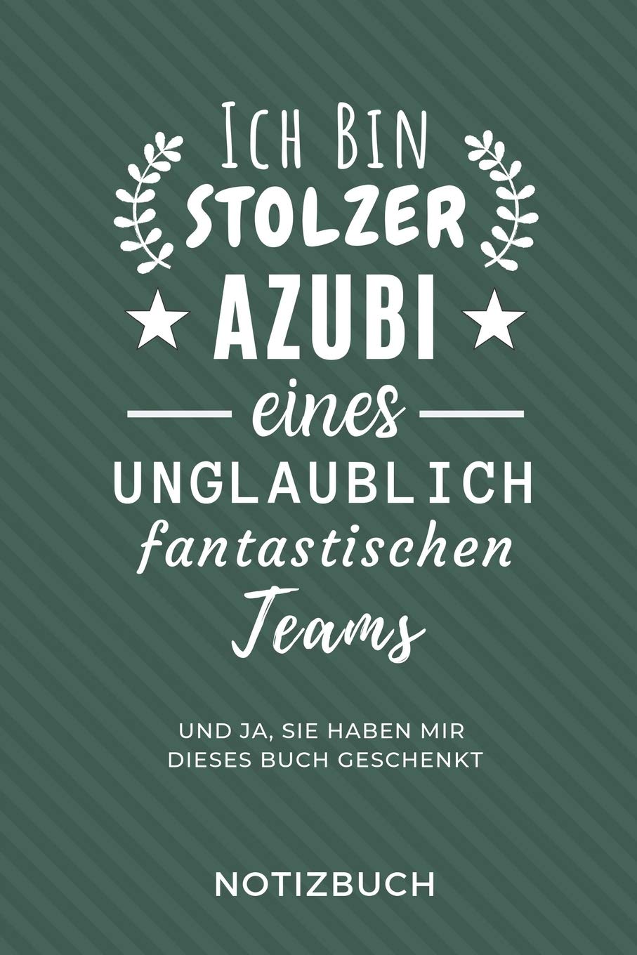 ICH BIN EIN STOLZER AZUBI EINES UNGLAUBLICH FANTASTISCHEN TEAMS NOTIZBUCH: A5 Notizbuch BLANKO Geschenk zur Ausbildung | für Sohn Tochter Neffe Nichte ... Auszubildende Azubi Azubine | Lustiger Spruch Novels & Short Stories