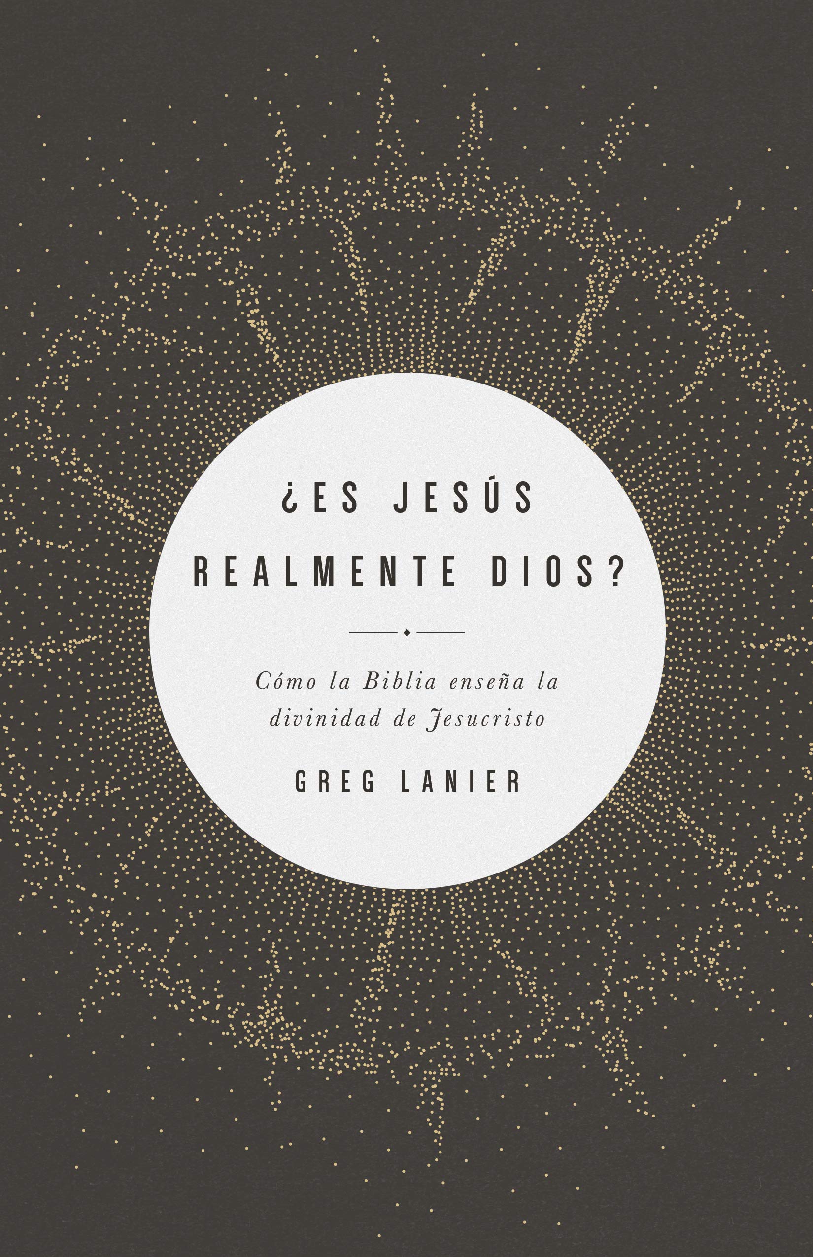 Es Jesús realmente Dios?: Lo Que La Biblia Enseña Sobre La Divinidad De Cristo book