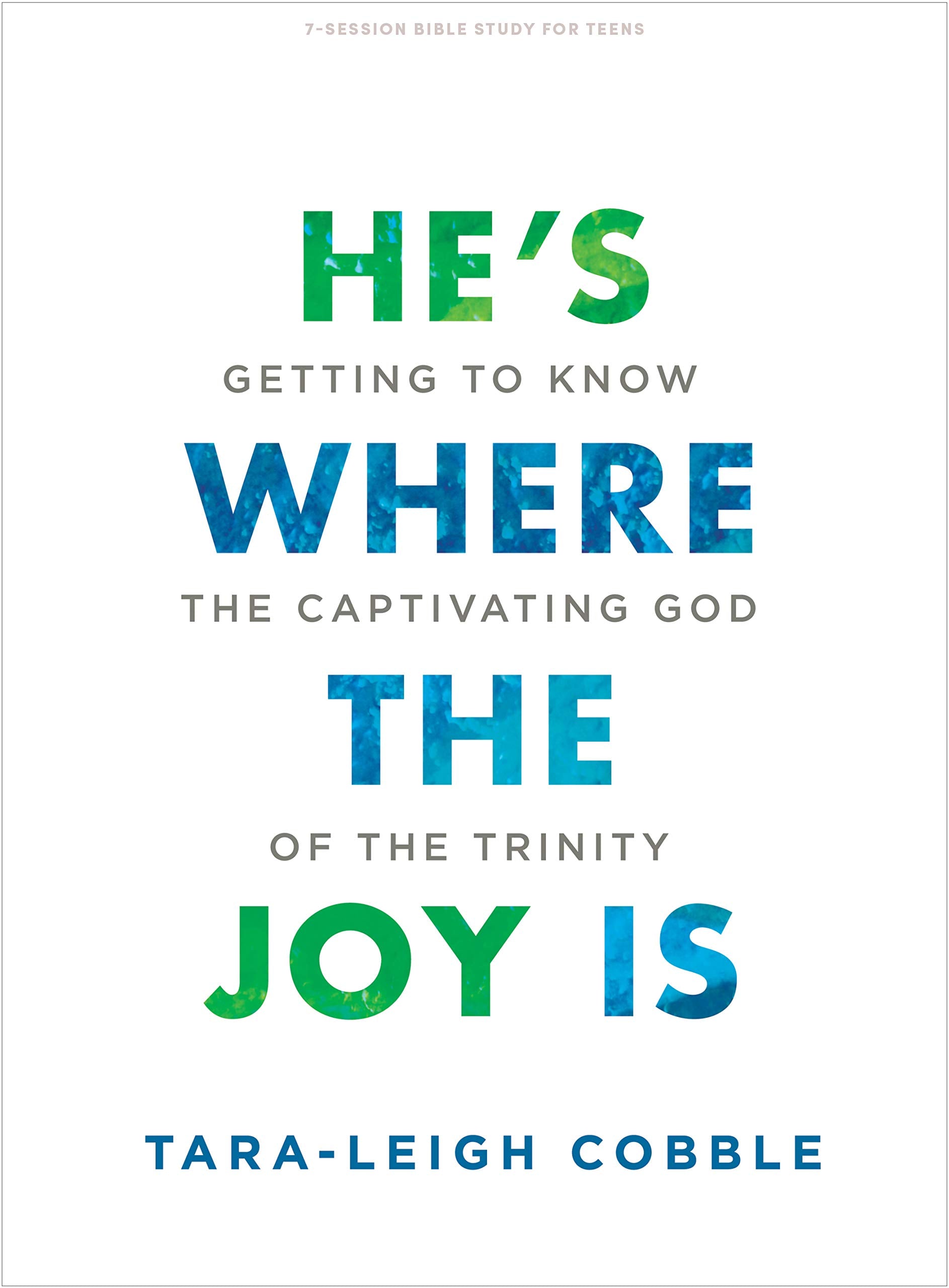 He's Where the Joy Is - Teen Bible Study Book: Getting to Know the Captivating God of the Trinity Religion & Esotericism