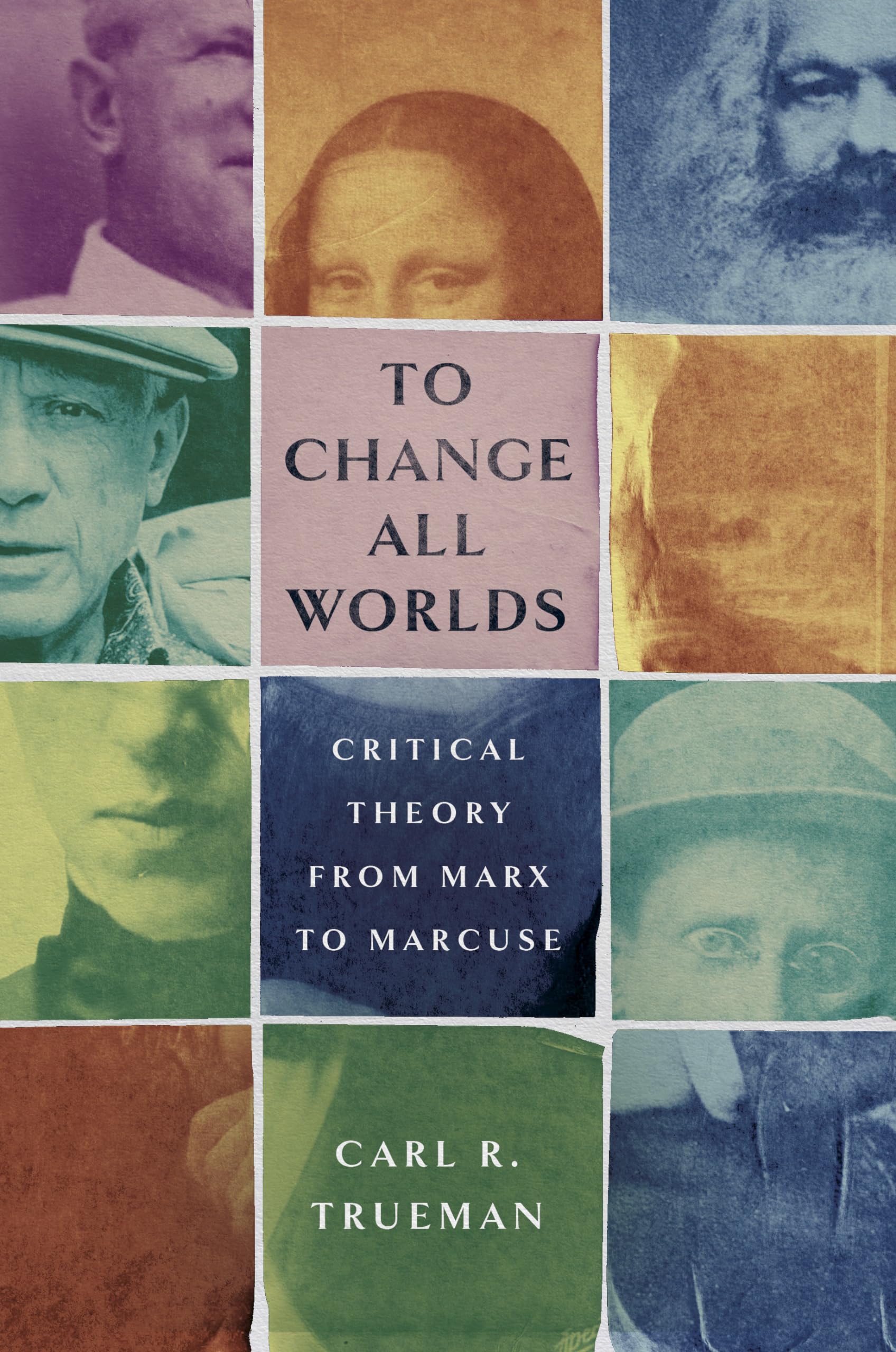 To Change All Worlds: Critical Theory from Marx to Marcuse Philosophy