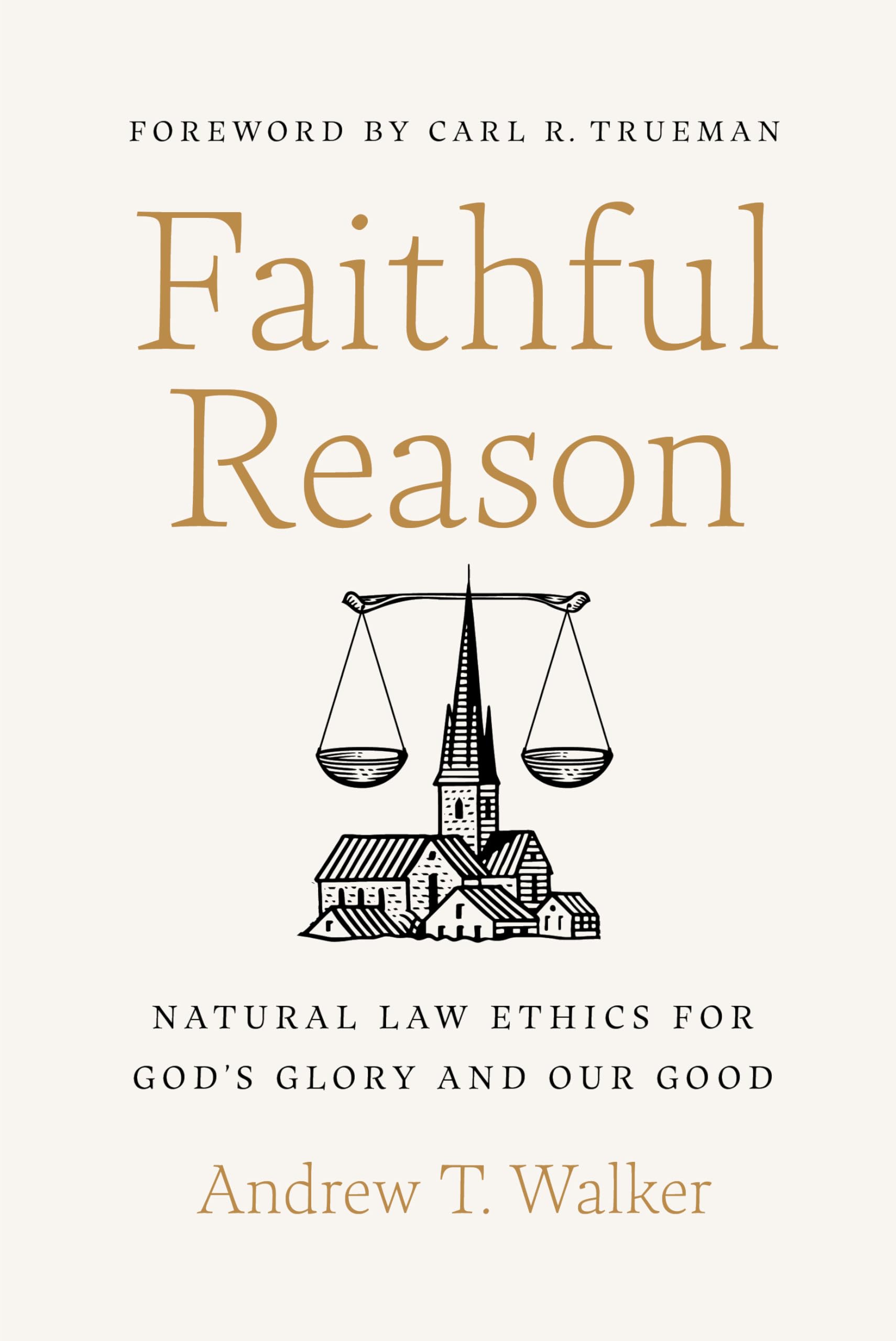 Faithful Reason: Natural Law Ethics for God’s Glory and Our Good Religion & Esotericism