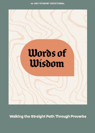 Words of Wisdom Teen Devotional: Walking the Straight Path Through Proverbs (Lifeway Students Devotions, 7) Religion & Esotericism