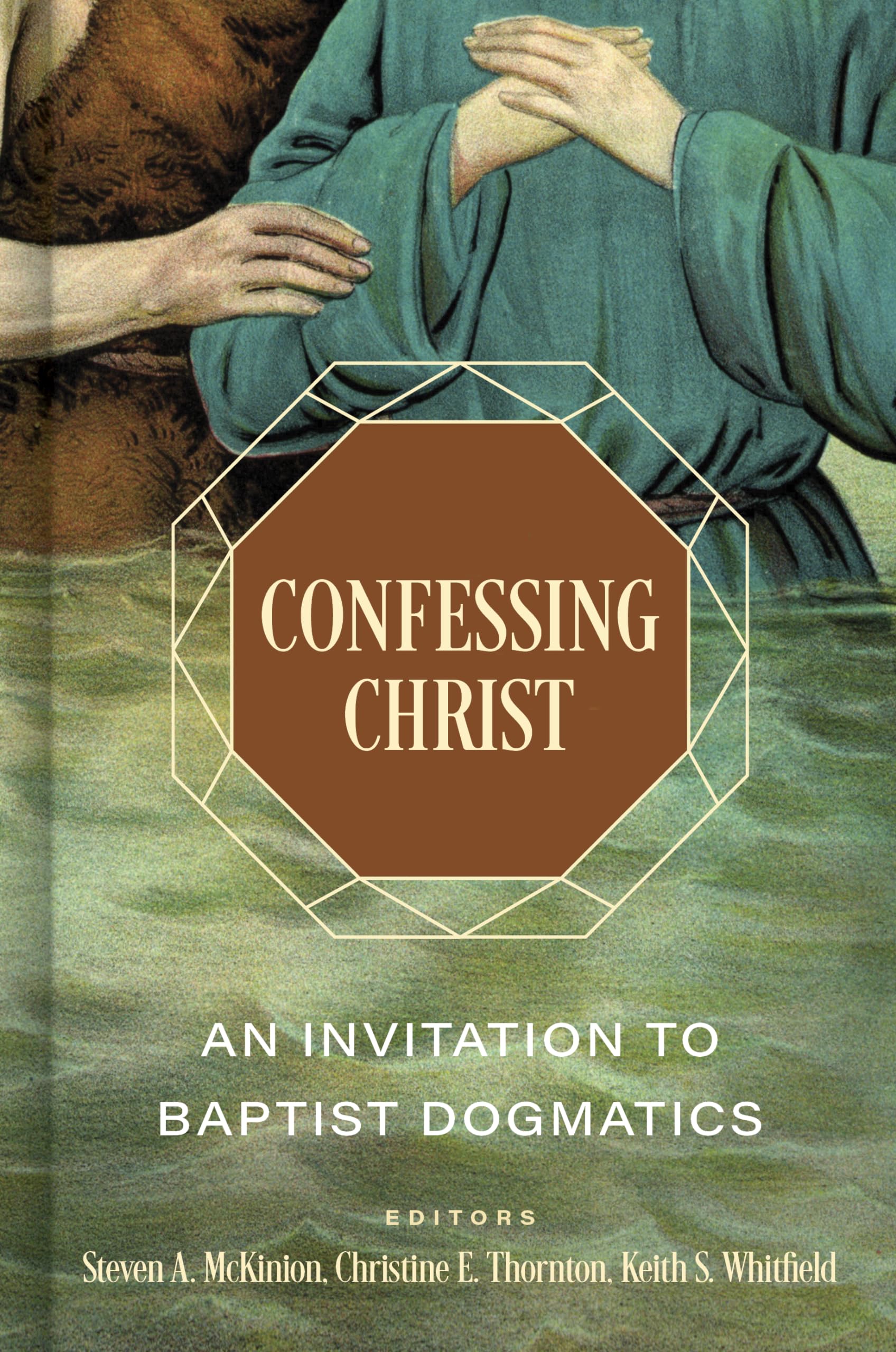 Confessing Christ: An Invitation to Baptist Dogmatics Religion & Esotericism